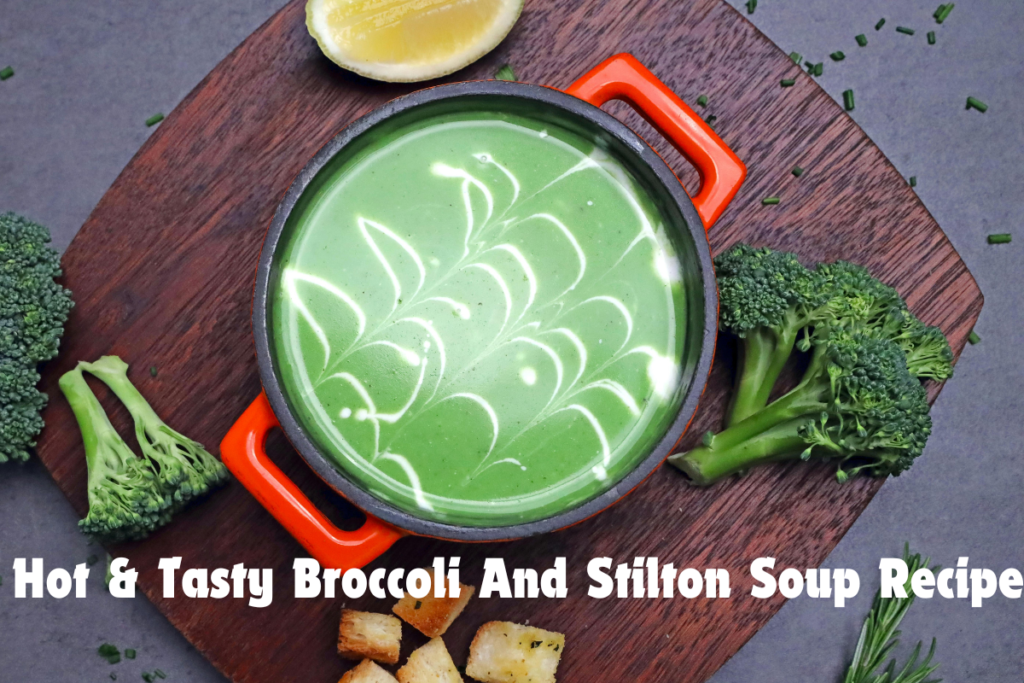 Broccoli And Stilton Soup