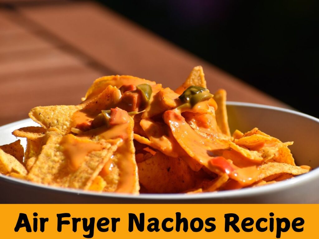 Air Fryer Nachos Recipe