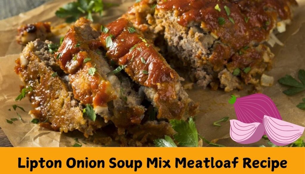 Lipton Onion Soup Mix Meatloaf Recipe