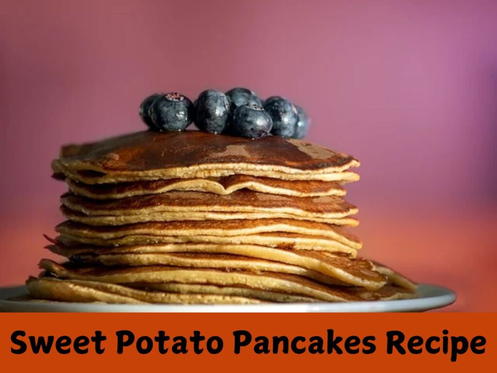 Sweet Potato Pancakes Recipe