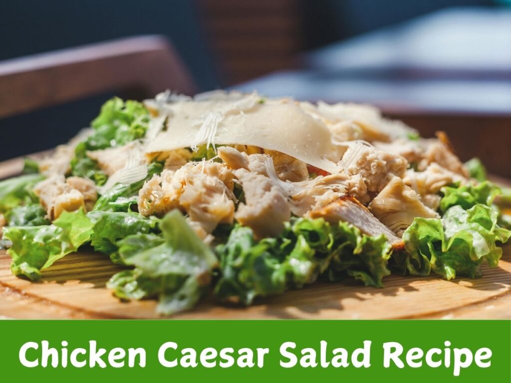 Chicken Caesar Salad Recipe