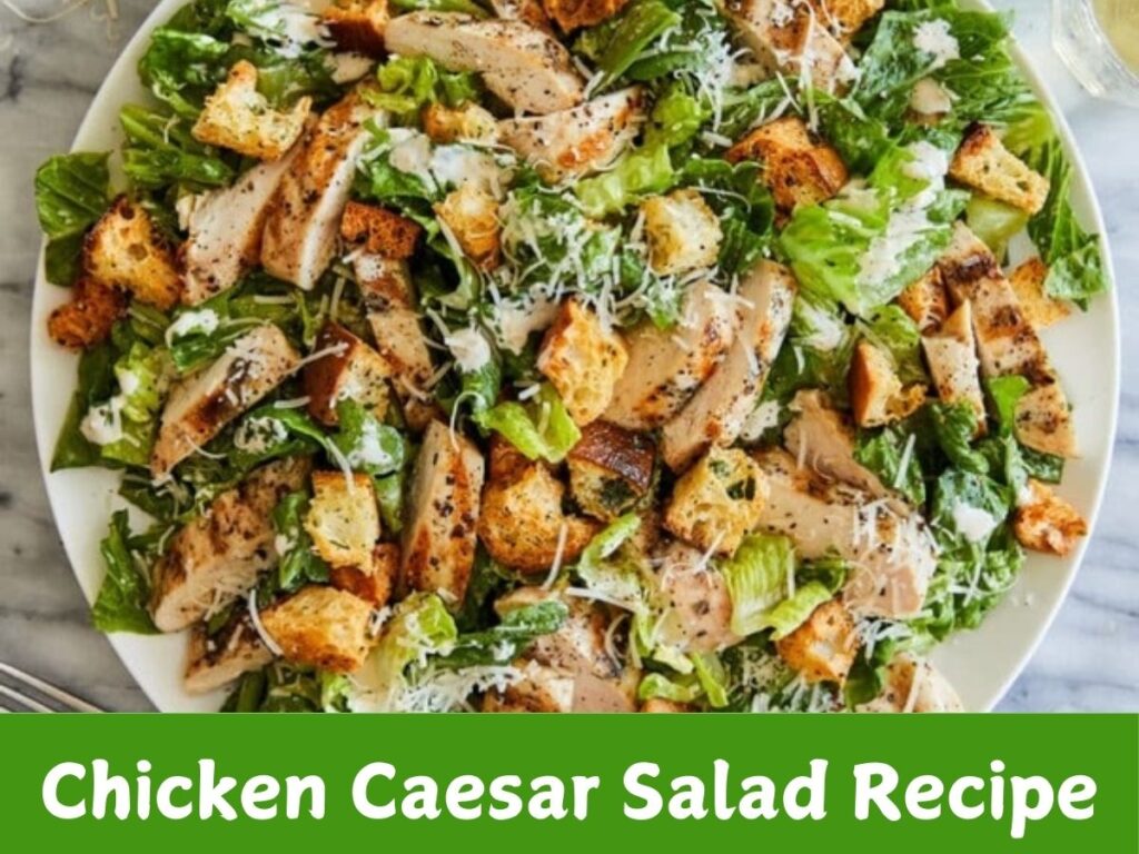 Chicken Caesar Salad Recipe